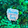 Thoughts are not facts sticker