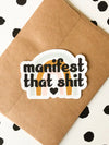Manifest That Shit Sticker