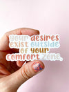 “Your Desires exist outside your comfort zone” Motivational Sticker